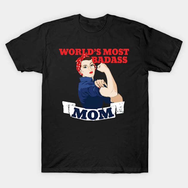 Mothers day, World's Most Badass MOM T-Shirt by positive_negativeart